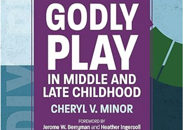 Godly Play Book Group – Godly Play in Middle and Late Childhood
